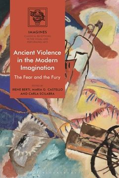 portada Ancient Violence in the Modern Imagination: The Fear and the Fury (in English)