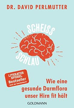 portada Scheißschlau: Wie Eine Gesunde Darmflora Unser Hirn fit Hält (en Alemán)
