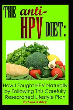 portada The Anti hpv Diet: How i Fought hpv Naturally by Following This Carefully Researched Lifestyle Plan (en Inglés)