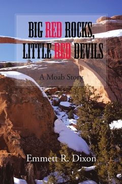 portada Big Red Rocks, Little Red Devils: A Moab Story (en Inglés)