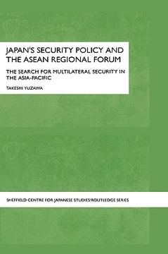 portada japan's security policy and the asean regional forum: the search for multilateral security in the asia-pacific (en Inglés)