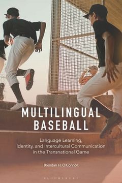 portada Multilingual Baseball: Language Learning, Identity, and Intercultural Communication in the Transnational Game (en Inglés)