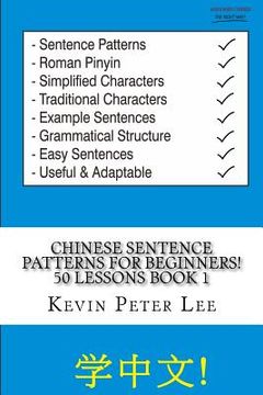 portada Chinese Sentence Patterns For Beginners! 50 Lessons Book 1 (en Inglés)