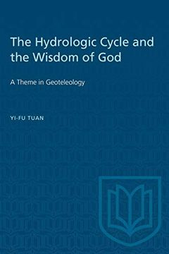 portada The Hydrologic Cycle and the Wisdom of God: A Theme in Geoteleology (Department of Geographical Research Publications) (en Inglés)