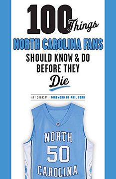 portada 100 Things North Carolina Fans Should Know & Do Before They Die (100 Things...Fans Should Know)