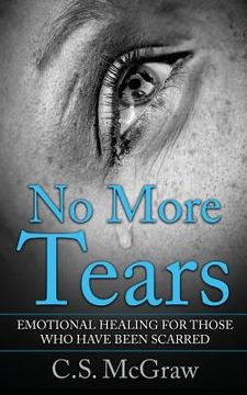 portada No More Tears: Emotional Healing For Those Who Have Been Scarred (en Inglés)