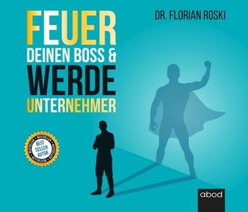 portada Feuer Deinen Boss & Werde Unternehmer: Für Deinen Erfolg als Gründer & Selbständiger! (en Alemán)