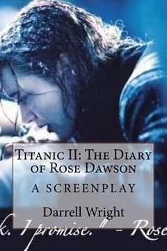 portada Titanic ii: The Diary of Rose Dawson: A Screenplay: 2 (en Inglés)