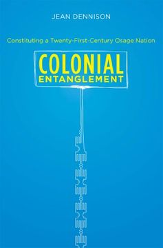 portada Colonial Entanglement: Constituting a Twenty-First-Century Osage Nation (First Peoples: New Directions in Indigenous Studies (University of North Carolina Press Paperback)) (in English)