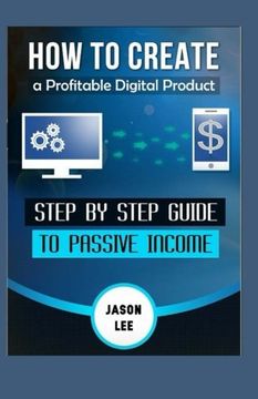 portada How to Create a Profitable Digital Product: Step by Step Guide to Passive Income (in English)