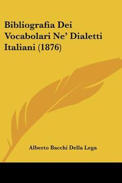 portada Bibliografia Dei Vocabolari Ne' Dialetti Italiani (1876) (en Italiano)