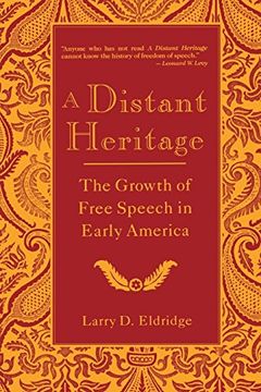 portada A Distant Heritage: The Growth of Free Speech in Early America 