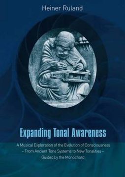 portada Expanding Tonal Awareness: A Musical Exploration of the Evolution of Consciousness  -  from Ancient Tone Systems to New Tonalities  -  Guided by the Monochord