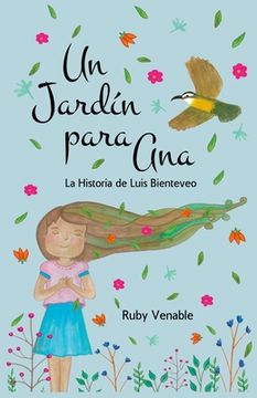 portada Un Jardín para Ana (A Garden for Ana): La historia de Luis Bienteveo