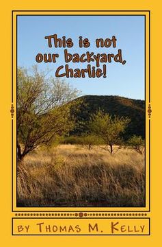 portada This is not our backyard, Charlie!: The Mis-Adventures of Charlie and Jay (en Inglés)