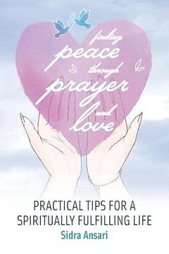 portada Finding Peace Through Prayer and Love: Practical Tips for a Spiritually Fulfilling Life (in English)