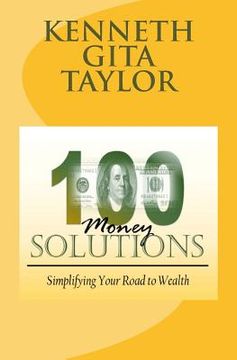 portada 100 Money Solutions: Simplifying Your Road to Wealth (en Inglés)