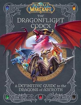 portada The World of Warcraft: The Dragonflight Codex: (a Definitive Guide to the Dragons of Azeroth) (en Inglés)