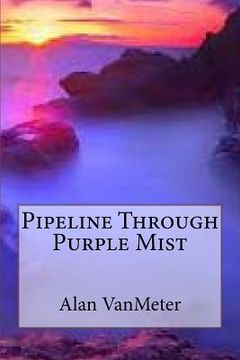 portada Pipeline Through Purple Mist (in English)