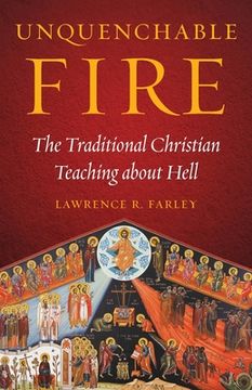 portada Unquenchable Fire: The Traditional Christian Teaching about Hell (in English)