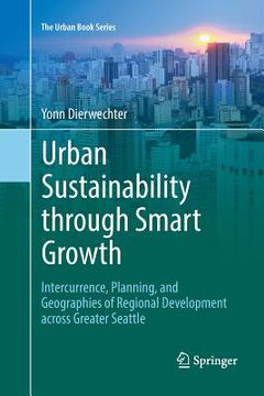 portada Urban Sustainability Through Smart Growth: Intercurrence, Planning, and Geographies of Regional Development Across Greater Seattle (en Inglés)