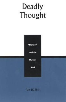 portada Deadly Thought: Hamlet and the Human Soul (en Inglés)
