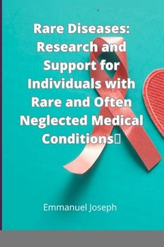 portada Rare Diseases: Research and Support for Individuals with Rare and Often Neglected Medical Conditions