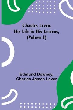 portada Charles Lever, His Life in His Letters, (Volume I) (en Inglés)