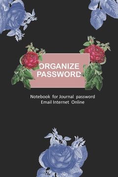 portada Organize Password: Manager for individuals Login Internet Address, Website Username email/login with rose cover (in English)