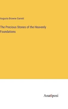 portada The Precious Stones of the Heavenly Foundations (en Inglés)