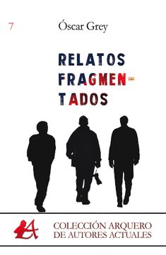 portada Relatos Fragmentados: Volume 7 (Colección Arquero) (in Spanish)