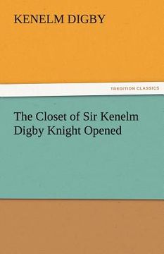 portada the closet of sir kenelm digby knight opened (en Inglés)