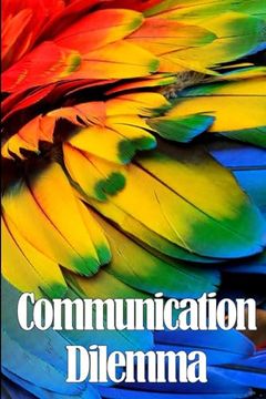portada Communication Dilemma: Les Clés D'une Communication Commerciale Fructueuse (en Inglés)