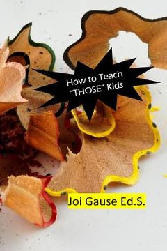 portada How To Teach "THOSE" Kids! (en Inglés)