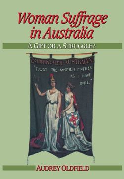 portada Woman Suffrage in Australia: A Gift or a Struggle? (Studies in Australian History) (en Inglés)