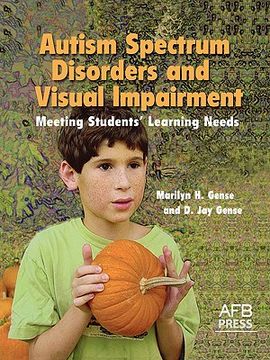 portada Autism Spectrum Disorders and Visual Impairment: Meeting Students Learning Needs (en Inglés)