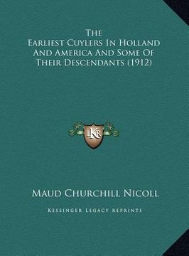 portada the earliest cuylers in holland and america and some of their descendants (1912) (en Inglés)