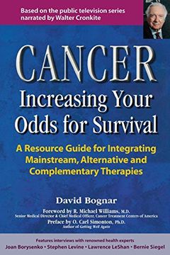 portada Cancer -- Increasing Your Odds for Survival: A Comprehensive Guide to Mainstream, Alternative and Complementary Therapies (en Inglés)
