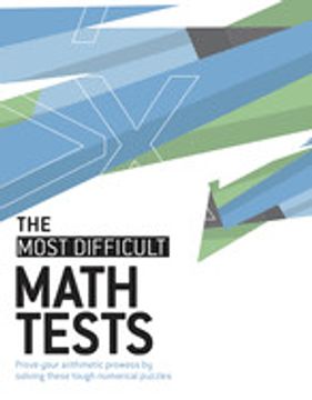 portada The Most Difficult Math Tests: Prove Your Arithmetic Prowess by Solving These Tough Numerical Puzzles