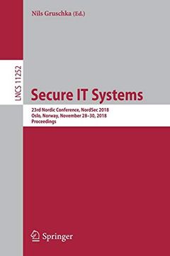portada Secure it Systems: 23Rd Nordic Conference, Nordsec 2018, Oslo, Norway, November 28-30, 2018, Proceedings (Lecture Notes in Computer Science) (en Inglés)