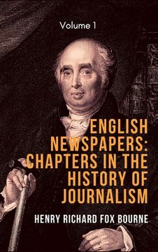 portada English Newspapers: Chapters in the History of Journalism (Vol 1) (en Inglés)