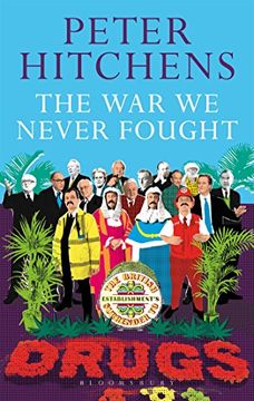 portada The war we Never Fought: The British Establishment's Surrender to Drugs (in English)