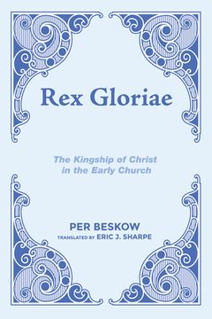 portada Rex Gloriae: The Kingship of Christ in the Early Church (en Inglés)