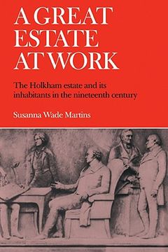 portada A Great Estate at Work: The Holkham Estate and its Inhabitants in the Nineteenth Century (en Inglés)
