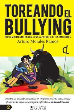portada Toreando el bullying: Herramientas milenarias para aprender de tus emociones
