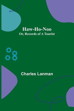 portada Haw-Ho-Noo; Or, Records of a Tourist (en Inglés)