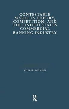 portada Contestable Markets Theory, Competition, and the United States Commercial Banking Industry (en Inglés)