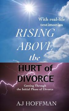 portada Rising Above the Hurt of Divorce: Getting Through the Initial Phase of Divorce (en Inglés)