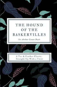 portada The Hound of the Baskervilles (Annotated): A Tar & Feather Classic: Straight Up With a Twist (en Inglés)