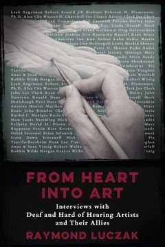 portada From Heart into Art: Interviews with Deaf and Hard of Hearing Artists and Their Allies (en Inglés)